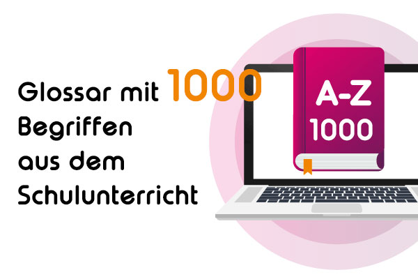 Glossar mit 1000 Begriffen aus dem Schulunterricht